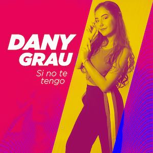 Dany Grau - Si No Te Tengo.jpg